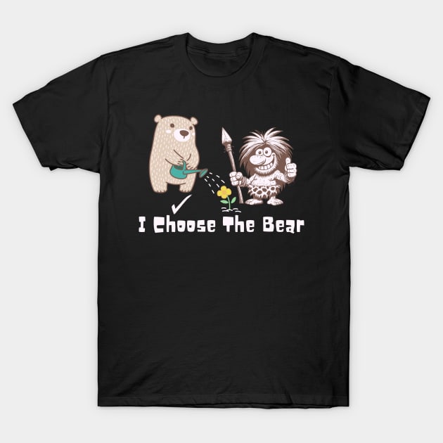 I Choose The Bear T-Shirt by Etopix